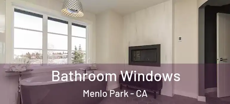  Bathroom Windows Menlo Park - CA
