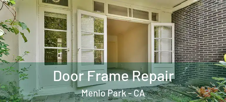  Door Frame Repair Menlo Park - CA