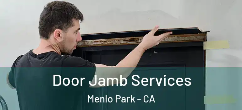  Door Jamb Services Menlo Park - CA