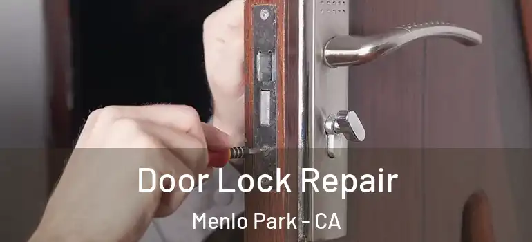  Door Lock Repair Menlo Park - CA