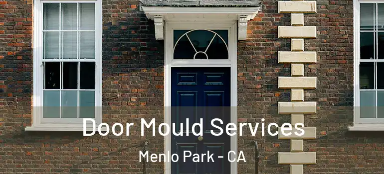  Door Mould Services Menlo Park - CA