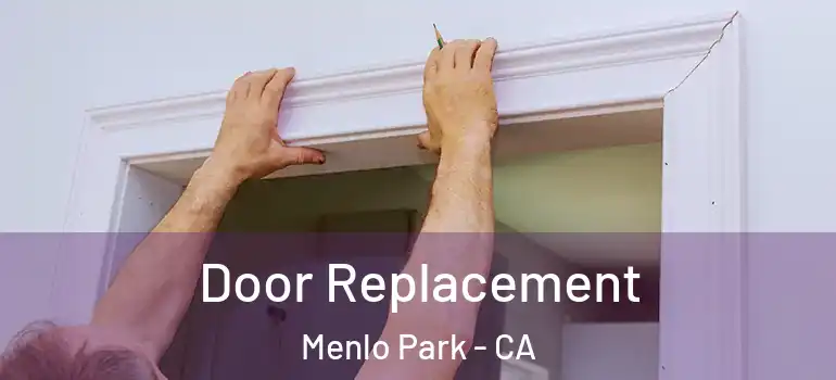  Door Replacement Menlo Park - CA