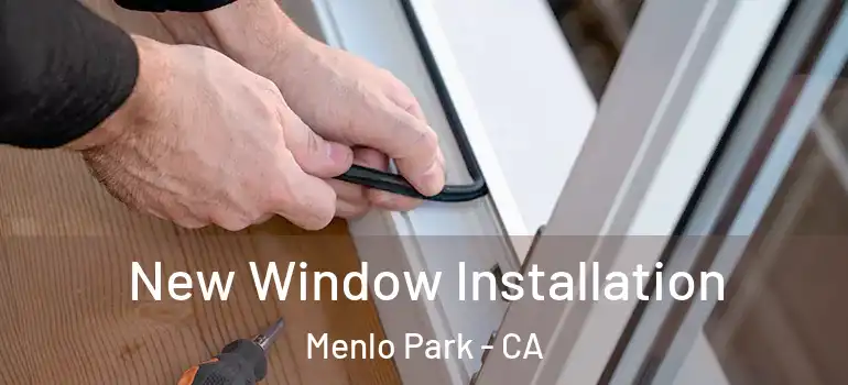  New Window Installation Menlo Park - CA