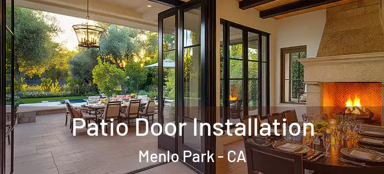  Patio Door Installation Menlo Park - CA