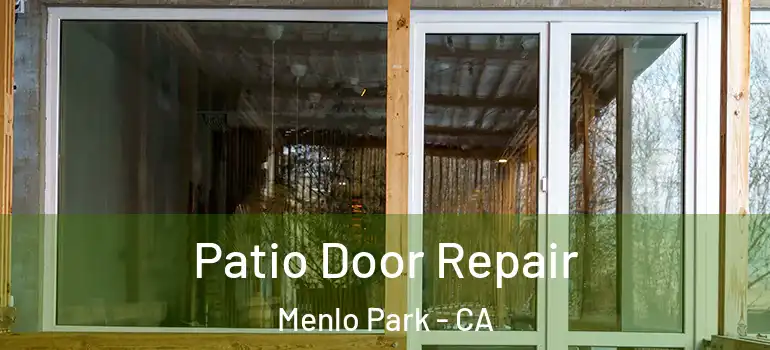  Patio Door Repair Menlo Park - CA