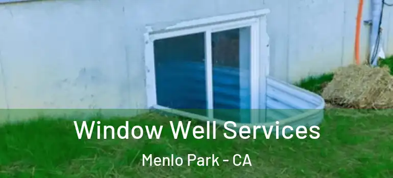  Window Well Services Menlo Park - CA